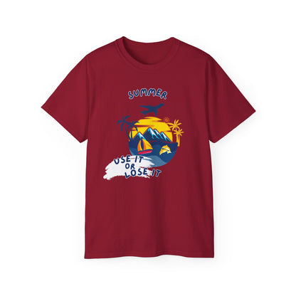 Summer Use It or Lose It Unisex T-Shirt Summer Tee