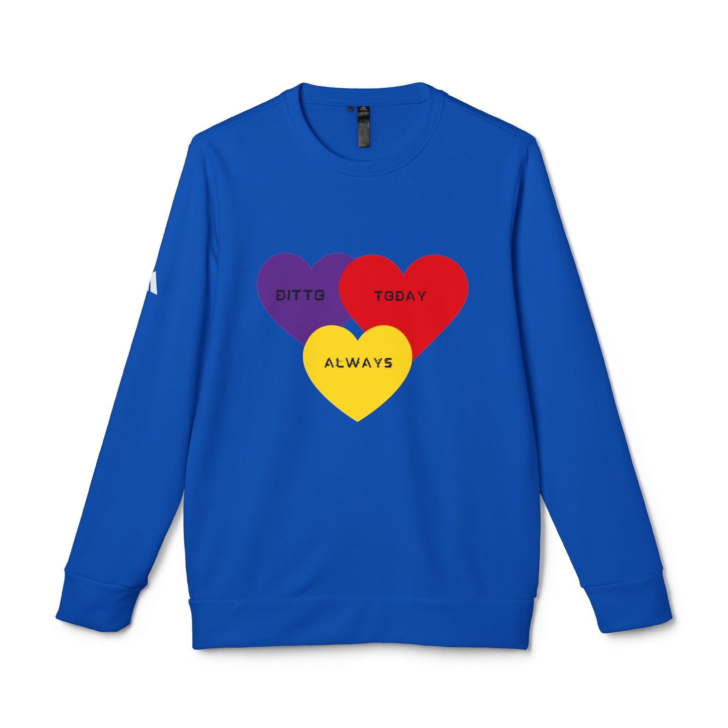 DITTO TODAY ALWAYS Unisex Fleece Crewneck Sweatshirt