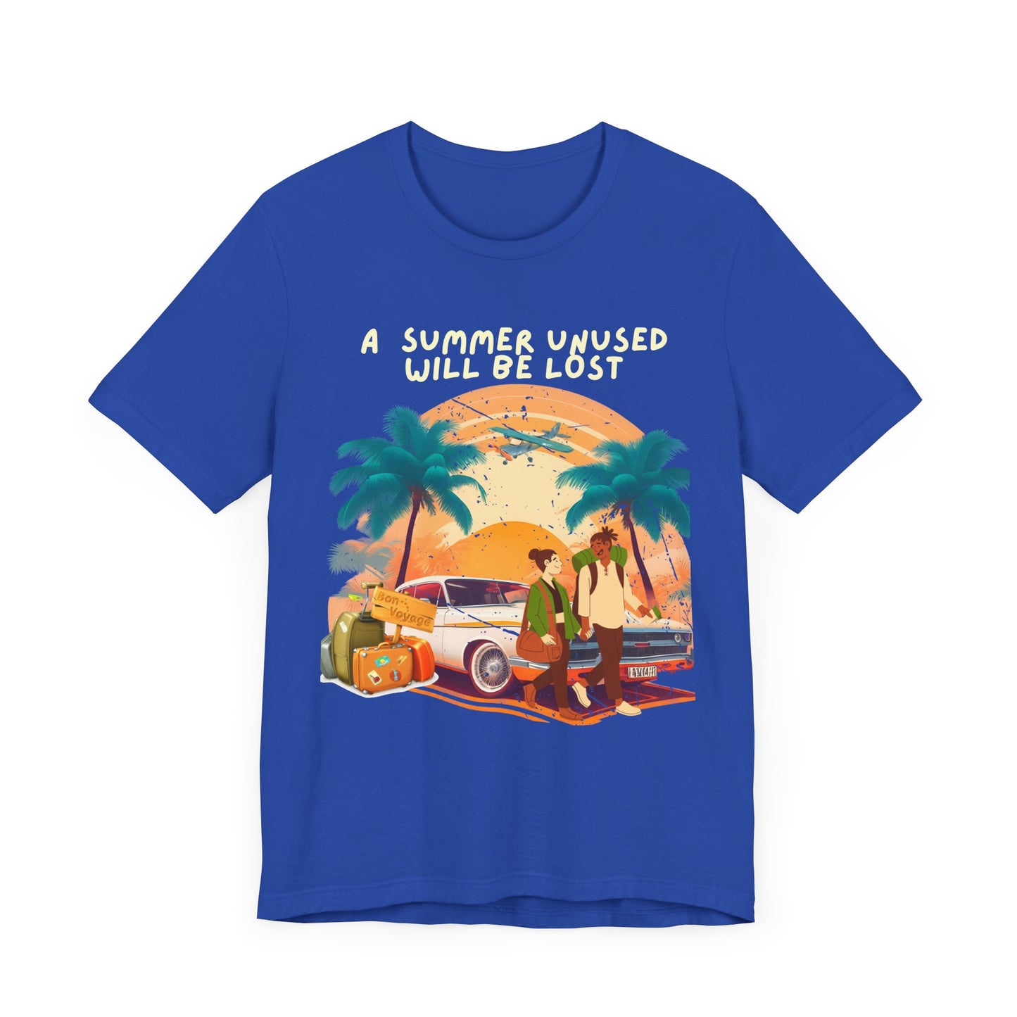 A Summer Unused Will Be Lost Unisex T-shirt.