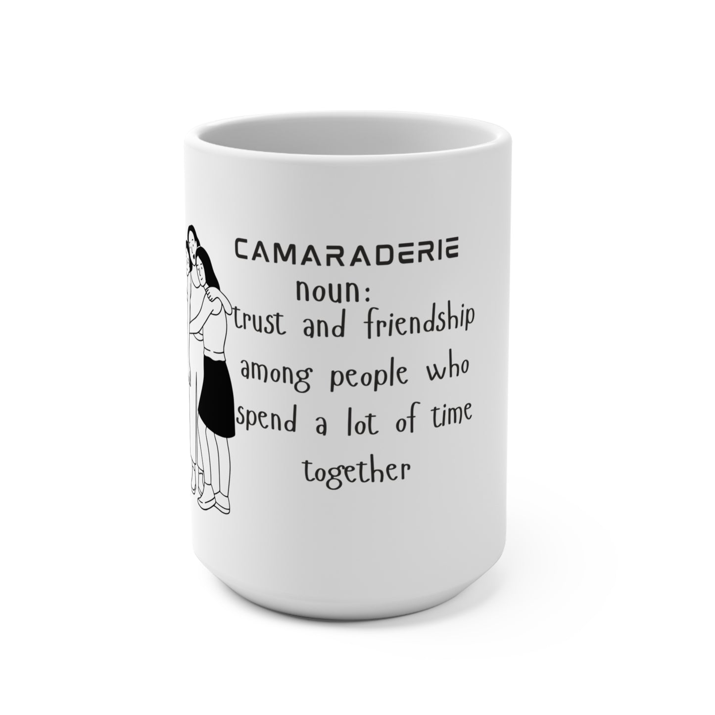 Camaraderie Coffee Mug- 15oz Ceramic Mug, Gift for Friends, Friendship Mug